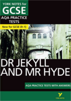 Dr Jekyll and Mr Hyde: AQA Practice Tests with Answers York Notes GCSE Revision Guide