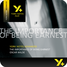 The Importance of Being Earnest: Advanced York Notes A Level Revision Guide