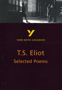T. S. Eliot, Selected Poems: Advanced York Notes A Level Revision Guide