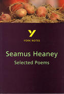York Notes Seamus Heaney, Selected Poems: GCSE GCSE Revision Study Guide