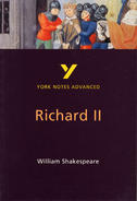Richard II: Advanced York Notes A Level Revision Guide