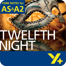 Twelfth Night: AS & A2 York Notes A Level Revision Guide