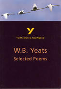 York Notes W. B. Yeats, Selected Poems: Advanced A Level Revision Study Guide